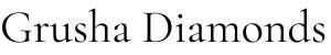 Grusha Diamonds